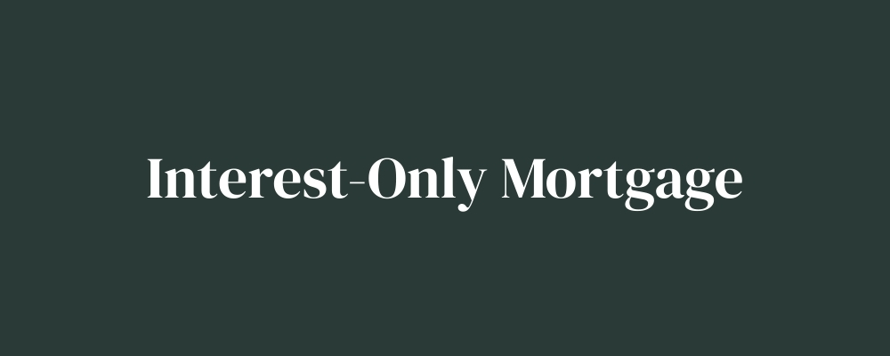 Interest-Only Mortgage